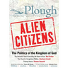 Plough Quarterly No. 11 - Alien Citizens: The Politics of the Kingdom of God