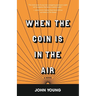 When the Coin is in the Air