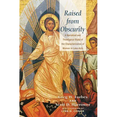 Raised from Obscurity: A Narratival and Theological Study of the Characterization of Women in Luke-Acts