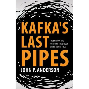 Kafka's Last Pipes: The Burrow and Josephine the Singer, or the Mouse Folk