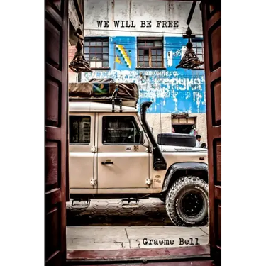 We Will Be Free: Overlanding In Africa and Around South America