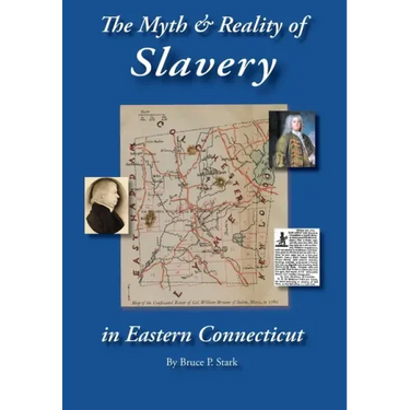 The Myth and Reality of Slavery in Eastern Connecticut: The Brownes of Salem and Absentee Land Ownership