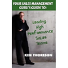 Your Sales Management Guru's Guide To. . . Leading High-Performance Sales Teams