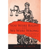 You Were Right and We Were Wrong: The Life and Times of Judge Frank M. Johnson, Jr.