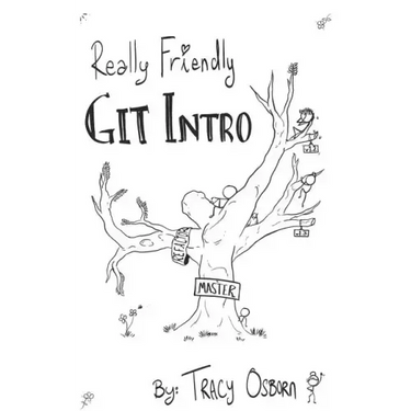Really Friendly Git Intro: Learn the basics of Git, the version control system for programming.