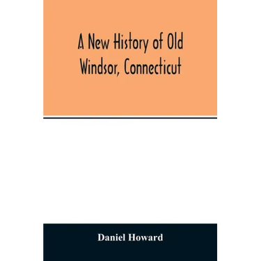 A new history of old Windsor, Connecticut