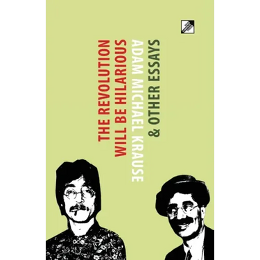 The Revolution Will Be Hilarious & Other Essays