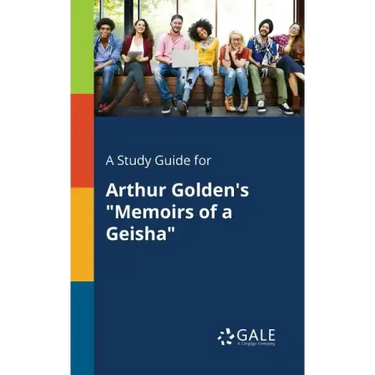 A Study Guide for Arthur Golden's "Memoirs of a Geisha"