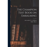 The Champion Text Book on Embalming