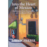 Into the Heart of Mexico: Expatriates Find Themselves Off the Beaten Path