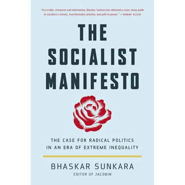 The Socialist Manifesto: The Case for Radical Politics in an Era of Extreme Inequality