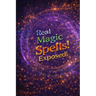 Real Magic Spells Exposed!: Learn Magic Spells That Work Nearly Every Time!