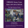 DBMM Army Lists: Book 4 The High Medieval Period 1071 AD to 1525 AD