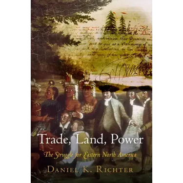 Trade, Land, Power: The Struggle for Eastern North America