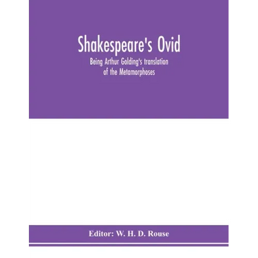Shakespeare's Ovid: being Arthur Golding's translation of the Metamorphoses