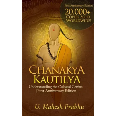 Chanakya Kautilya: Understanding the Colossal Genius First Anniversary Edition