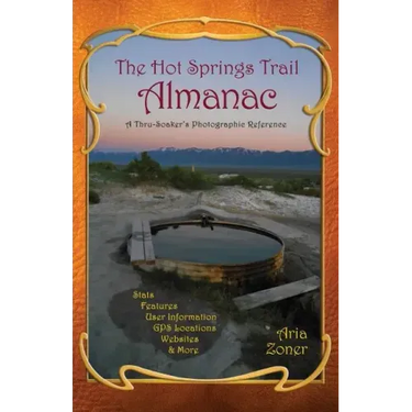 The Hot Springs Trail Almanac: A Thru-Soaker's Photographic Reference - Black & White Edition