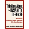 Thinking About the Insanity Defense: Answers to Frequently Asked Questions With Case Examples