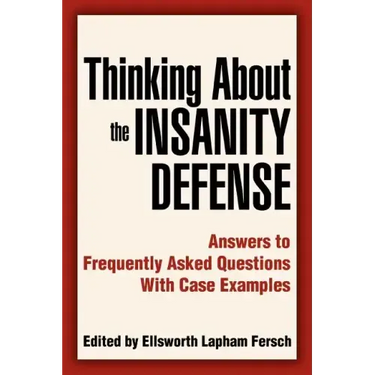 Thinking About the Insanity Defense: Answers to Frequently Asked Questions With Case Examples