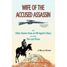 Wife of the Accused Assassin: And Other Stories from an FBI Agent's Diary Including the Last Posse
