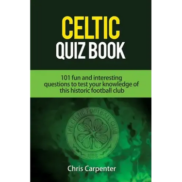 Celtic Quiz Book: 101 Interesting Questions About Celtic Football Club.