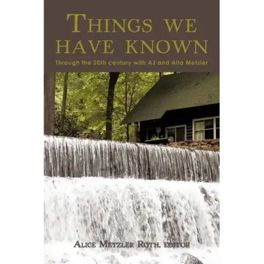 Things We Have Known: Through the 20th Century with Aj and Alta Metzler
