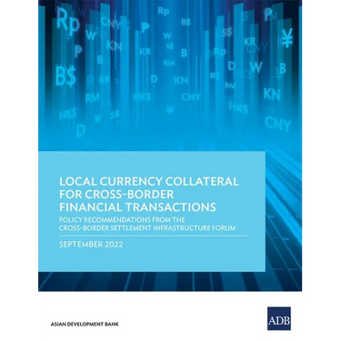 Local Currency Collateral for Cross-Border Financial Transactions: Policy Recommendations from the Cross-Border Settlement Infrastructure Forum
