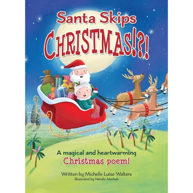Santa Skips Christmas!?!: A magical and heartwarming Christmas poem!