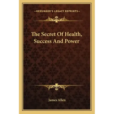 The Secret of Health, Success and Power
