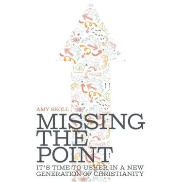 Missing the Point: It's Time to Usher in a New Generation of Christianity