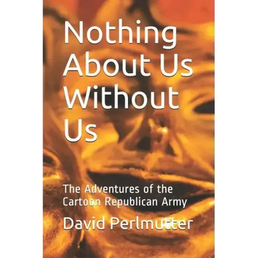 Nothing About Us Without Us: The Adventures of the Cartoon Republican Army