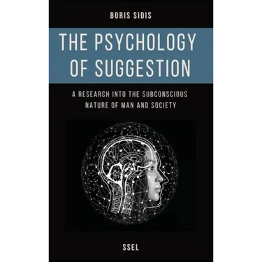 The psychology of suggestion: A research into the subconscious nature of man and society (Easy to Read Layout)