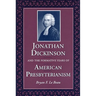 Jonathan Dickinson and the Formative Years of American Presbyterianism