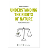 Understanding the Rights of Nature: A Critical Introduction