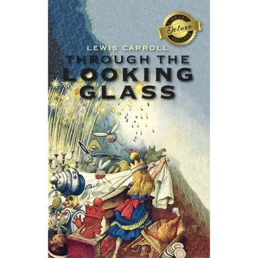 Through the Looking-Glass (Deluxe Library Edition) (Illustrated)