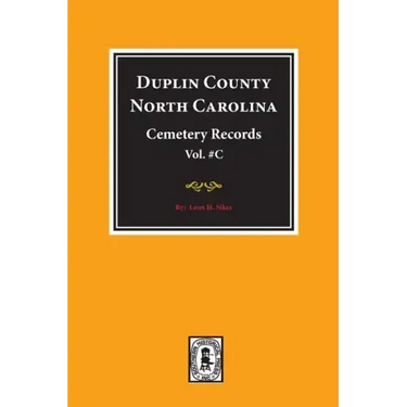 Duplin County, North Carolina Cemetery Records. (Volume C).