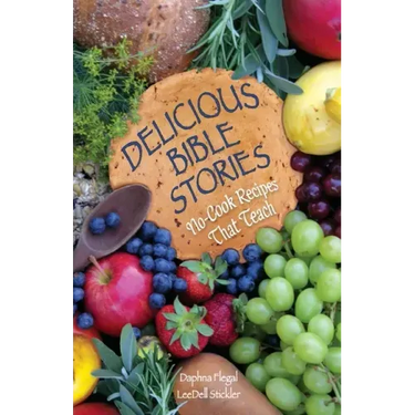 Delicious Bible Stories: No Cook Recipes That Teach