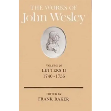 The Works of John Wesley Volume 26: Letters II (1740-1755)