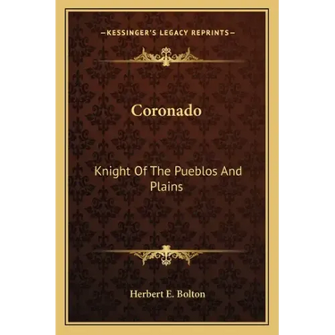 Coronado: Knight of the Pueblos and Plains