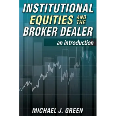 Institutional Equities and the Broker Dealer: An Introduction