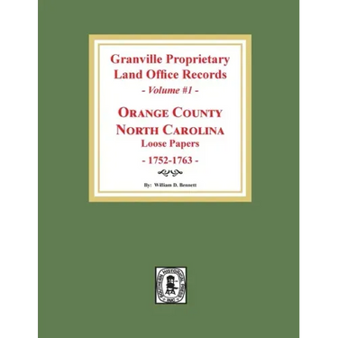 Granville Proprietary Land Office Records: Orange County, North Carolina. (Volume #1): Loose Papers, 1752-1763