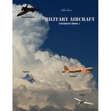 Military Aircraft Coloring Book 1: Attack, Bombers, Fighters, and Reconnaissance Aircraft