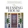 The Blessing House: Making Your Ordinary Home into a Space for Kingdom Ministry