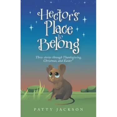 Hector's Place to Belong: Three Stories Through Thanksgiving, Christmas, and Easter