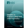 Updates in Pediatric Sleep and Child Psychiatry