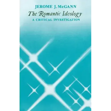 The Romantic Ideology: A Critical Investigation