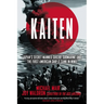 Kaiten: Japan's Secret Manned Suicide Submarine and the First American Ship It Sank in WWII