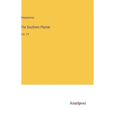 The Southern Planter: Vol. 19