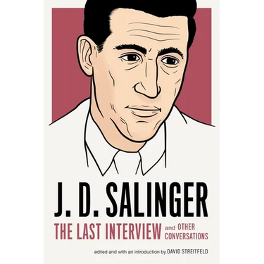 J. D. Salinger: The Last Interview: And Other Conversations