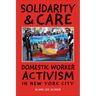 Solidarity & Care: Domestic Worker Activism in New York City